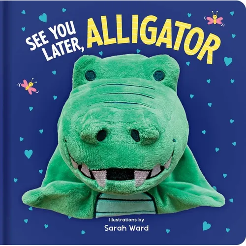 See You Later, Alligator: Hand Puppet Book: Board Book with Plush Hand Puppet - Board Book