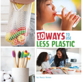 10 Ways to Use Less Plastic - Hardcover
