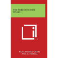 The Subconscious Speaks - Hardcover
