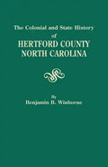Colonial and State History of Hertford County, North Carolina - Paperback