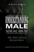 Understanding Male Sexual Abuse: Why Male Victims Remain Silent - Paperback