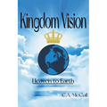 Kingdom Vision: Heaven to Earth - Paperback