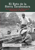 El Reto de la Sierra Tarahumara: La Construcción del Ferrocarril Chihuahua al Pacífico - Paperback