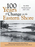 100 Years of Change on the Eastern Shore: The Willis Family Journals 1847-1951 - Paperback