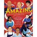Amazing: Asian Americans and Pacific Islanders Who Inspire Us All - Hardcover