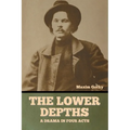 The Lower Depths: A Drama in Four Acts - Paperback
