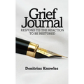 Grief Journal: Respond to the Reaction to be Restored - Hardcover
