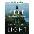 Keep It Light: The Freedom of Priorities in Life, Work, and Love - Paperback