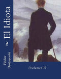 El Idiota: (Volumen I) - Paperback