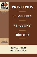Principios Clave Para El Ayuno Biblico / Key Principles of Biblical Fasting (40 Minute Bible Studies) - Paperback