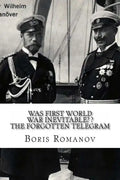 Was First World War Inevitable? ? The Forgotten Telegram: On the 100th anniversary of WWI. Little-known facts and mysteries of the eve of WWI - Paperback