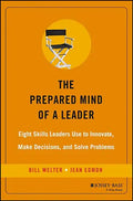 The Prepared Mind of a Leader: Eight Skills Leaders Use to Innovate, Make Decisions, and Solve Problems - Hardcover