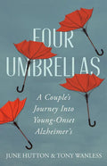 Four Umbrellas: A Couple's Journey Into Young-Onset Alzheimer's - Paperback