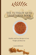 The Ultimate Keto Vegetarian Book: Healthy and Easy Recipes to Lose Weight and Burn Fat - Paperback