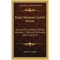 King's Mountain And Its Heroes: History Of The Battle Of King's Mountain, 1780, And The Events Which Led To It - Hardcover