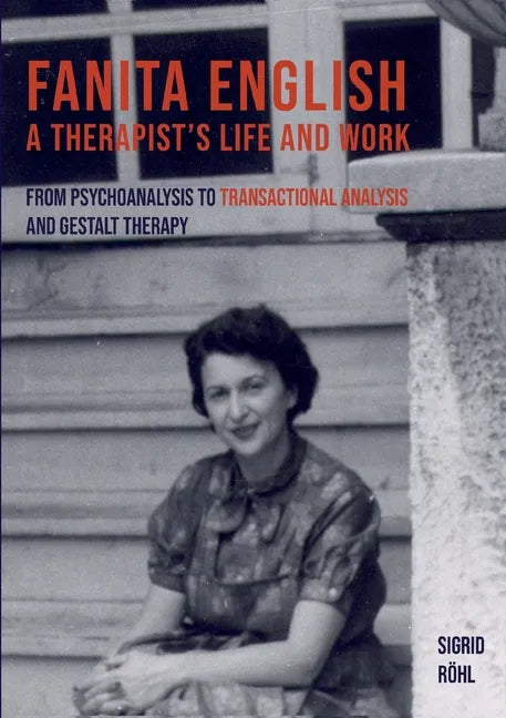 Fanita English A Therapist's life and work: From psychoanalysis to transactional analysis and Gestalt therapy - Paperback