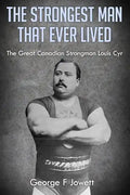 The Strongest Man That Ever Lived: (Original Version, Restored) - Paperback