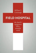Field Hospital: The Church's Engagement with a Wounded World - Paperback