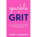 sparkle & GRIT: Live a Technicolor Life By Finally Finding Balance, Escaping Monotony, and Beating Burnout - Paperback