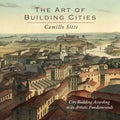The Art of Building Cities: City Building According to Its Artistic Fundamentals - Paperback