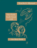 Our Faith: God's Great Gift: Teacher's Manual: Our Holy Faith Series - Paperback