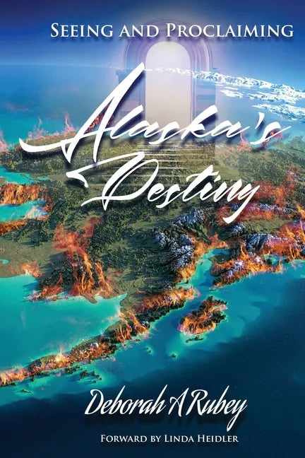 Seeing and Proclaiming Alaska's Destiny - Paperback