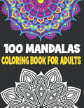 100 Mandalas Coloring Book Adults: 100 Mandalas Designs for Adults - Paperback
