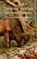 Thinking Through the Environment: Green Approaches to Global History - Hardcover
