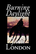 Burning Daylight by Jack London, Fiction, Classics - Paperback