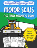 Motor Skills: A-Z Truck Coloring Book: Alphabet vehicle coloring book for kids early elementary, preschoolers, toddlers - activity b - Paperback