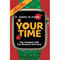 Your Time: (Special Edition for Christmas) The Greatest Gift You Receive and Give - Paperback