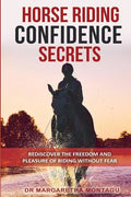 Horse Riding Confidence Secrets: Rediscover the pleasure of horse riding without fear - Paperback