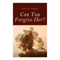 Can You Forgive Her?: Palliser Novel - Paperback