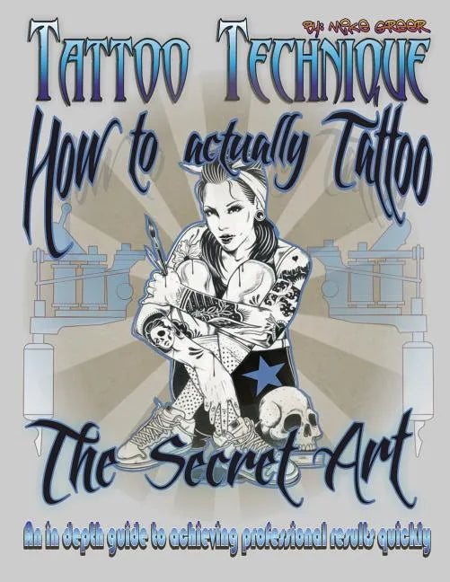 Tattoo technique (How to actually tattoo): The Secret Art - Paperback