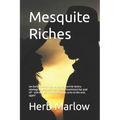 Mesquite Riches: Joe Garth is back! After losing the ranch his lottery winnings bought, Joe finds that one investment has paid off - an - Paperback