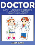 Doctor: Super Fun Coloring Books for Kids and Adults (Bonus: 20 Sketch Pages) - Paperback