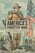 America's Forgotten Wars: From Lord Dunmore to the Philippines - Hardcover