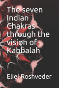The seven Indian Chakras through the vision of Kabbalah - Paperback