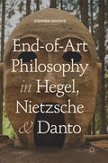 End-Of-Art Philosophy in Hegel, Nietzsche and Danto - Hardcover