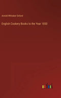 English Cookery Books to the Year 1850 - Hardcover