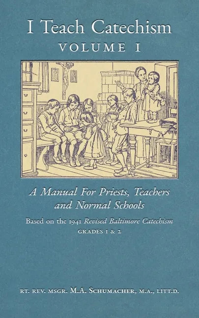 I Teach Catechism: Volume 1: A Manual for Priests, Teachers and Normal Schools - Paperback