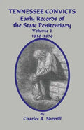 Tennessee Convicts: Early Records of the State Penitentiary 1850-1870. Volume 2 - Paperback