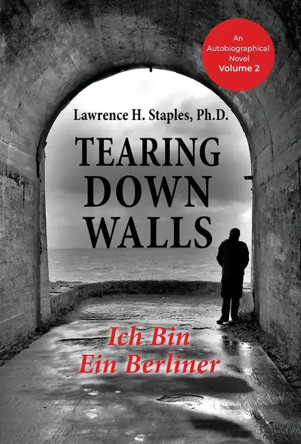 Tearing Down Walls: Ich Bin Ein Berliner - Hardcover
