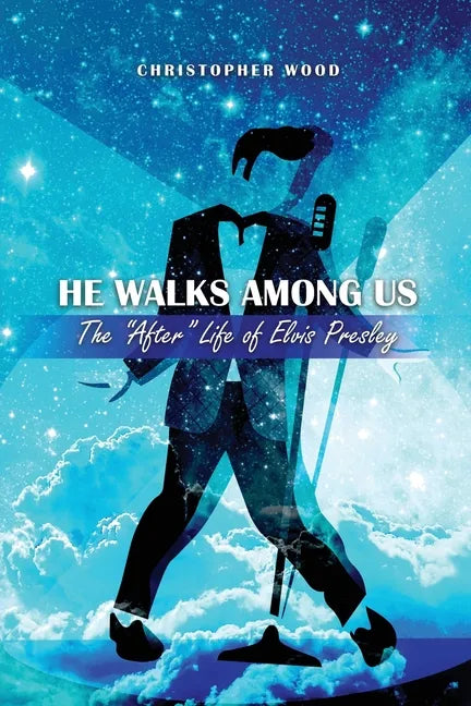 He Walks Among Us: The "After" Life of Elvis Presley - Paperback