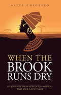 When the Brook Runs Dry: My Journey From Africa to America... and Back a Few Times - Paperback