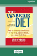 The Warrior Diet: Switch on Your Biological Powerhouse For High Energy, Explosive Strength, and a Leaner, Harder Body [Standard Large Print 16 Pt Edit - Paperback