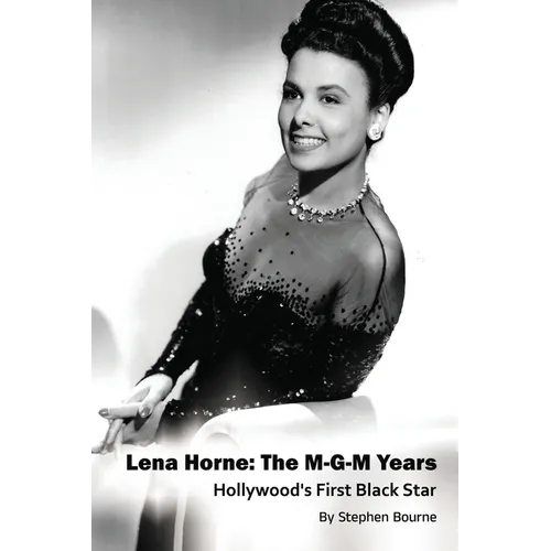 Lena Horne: The M-G-M Years - Hollywood's First Black Star - Paperback
