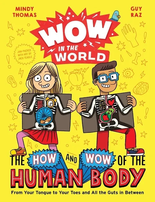 Wow in the World: The How and Wow of the Human Body: From Your Tongue to Your Toes and All the Guts in Between - Hardcover