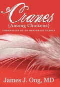 Cranes Among Chickens: Chronicles of an Immigrant Family - Hardcover
