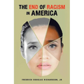 The End of Racism in America - Paperback